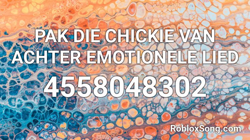 PAK DIE CHICKIE VAN ACHTER EMOTIONELE LIED Roblox ID