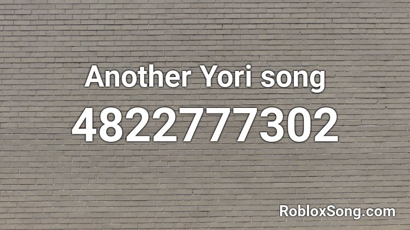 Another Yori song Roblox ID