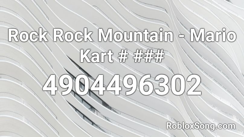 Rock Rock Mountain - Mario Kart # ### Roblox ID