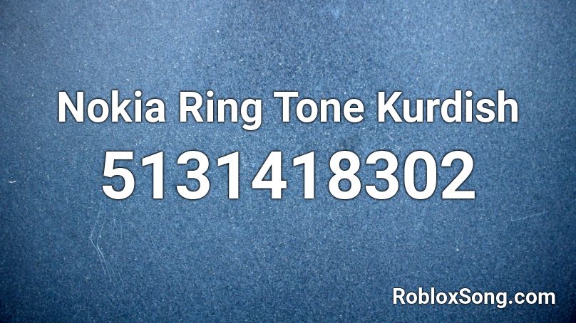 Nokia Ring Tone Kurdish Roblox ID