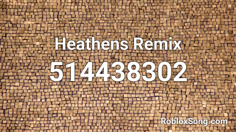 Heathens Remix Roblox ID