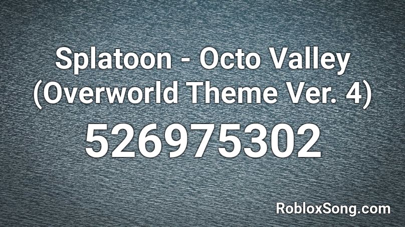 Splatoon - Octo Valley (Overworld Theme Ver. 4) Roblox ID