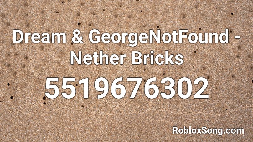 Dream & GeorgeNotFound - Nether Bricks Roblox ID