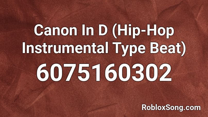 Canon In D (Hip-Hop Instrumental Type Beat) Roblox ID