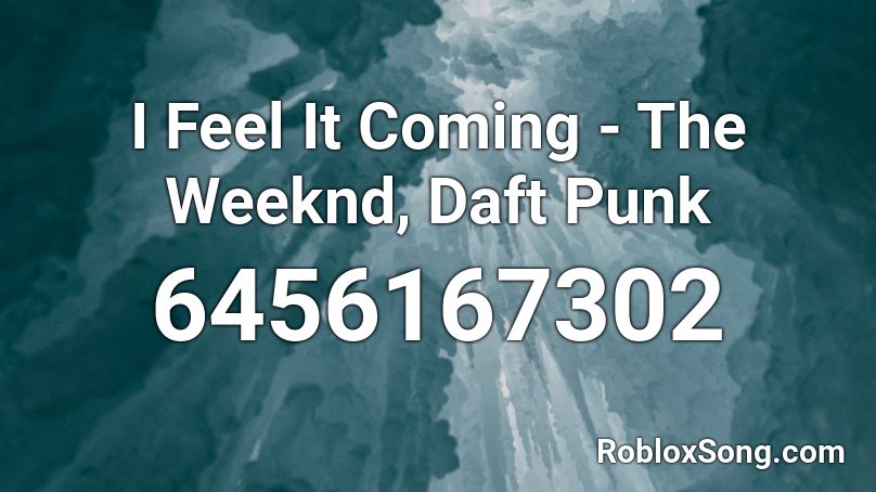 I Feel It Coming The Weeknd Daft Punk Roblox Id Roblox Music Codes - i feel it coming roblox