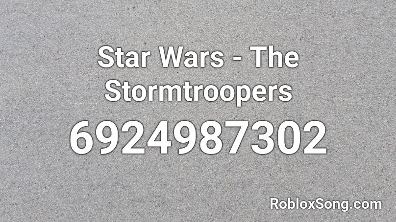 Star Wars - The Stormtroopers Roblox ID
