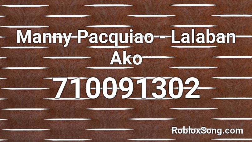 Manny Pacquiao - Lalaban Ako  Roblox ID