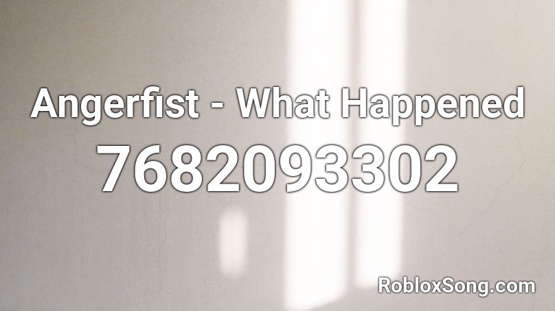 Angerfist - What Happened (CUT) Roblox ID