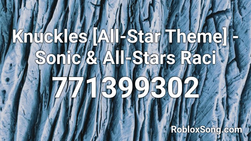 Knuckles [All-Star Theme] - Sonic & All-Stars Raci Roblox ID