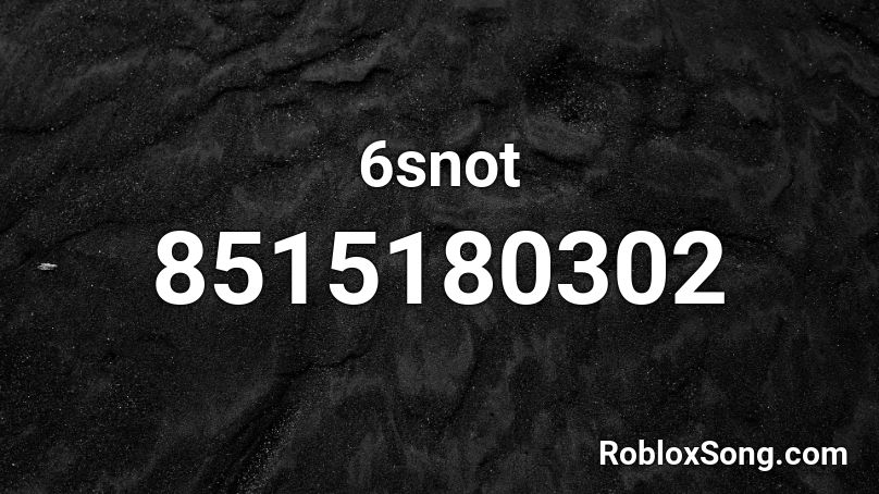 6snot Roblox ID