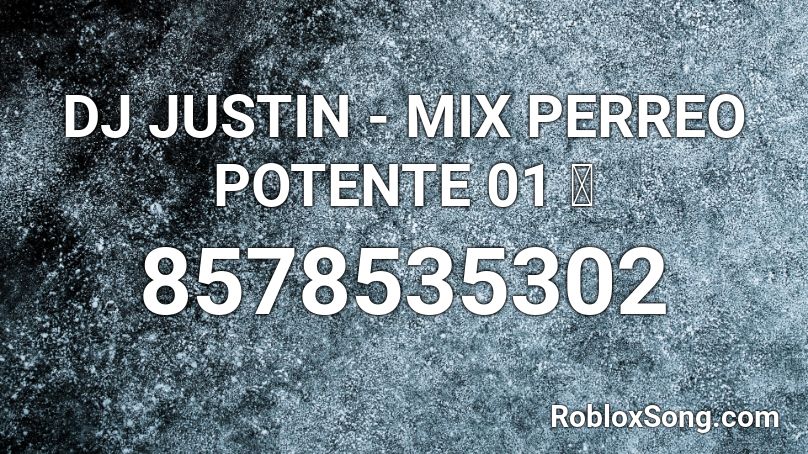 DJ JUSTIN - MIX PERREO POTENTE 01 🔥 Roblox ID