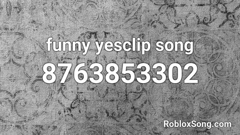 funny yesclip song Roblox ID