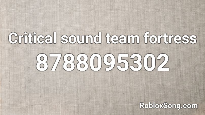 Critical sound team fortress Roblox ID