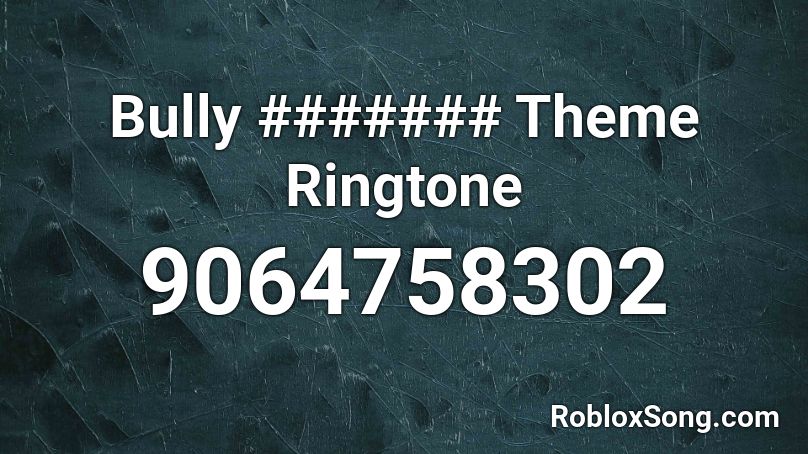 Bully ####### Theme Ringtone Roblox ID