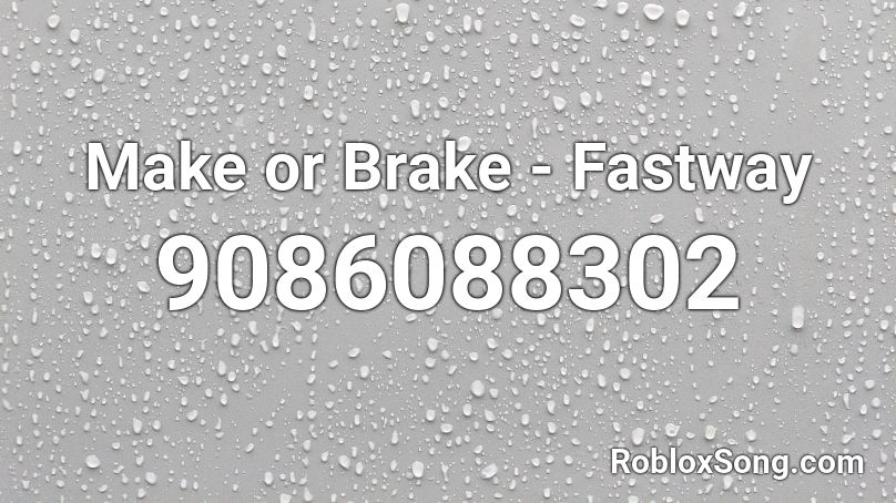 Make or Brake - Fastway Roblox ID