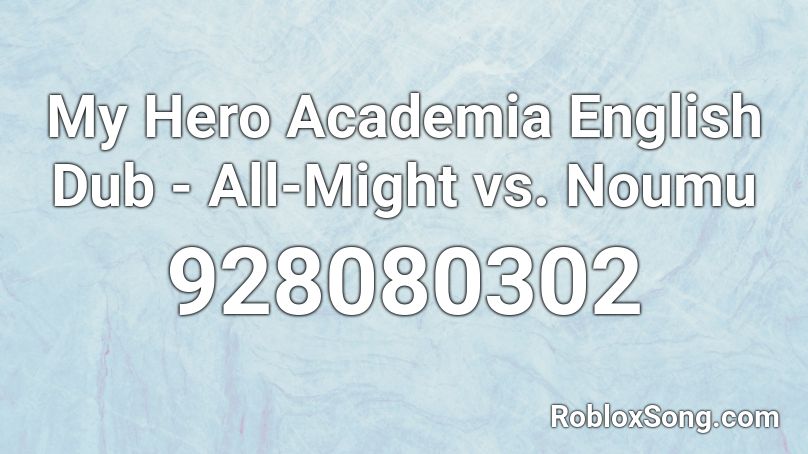 My Hero Academia English Dub - All-Might vs. Noumu Roblox ID