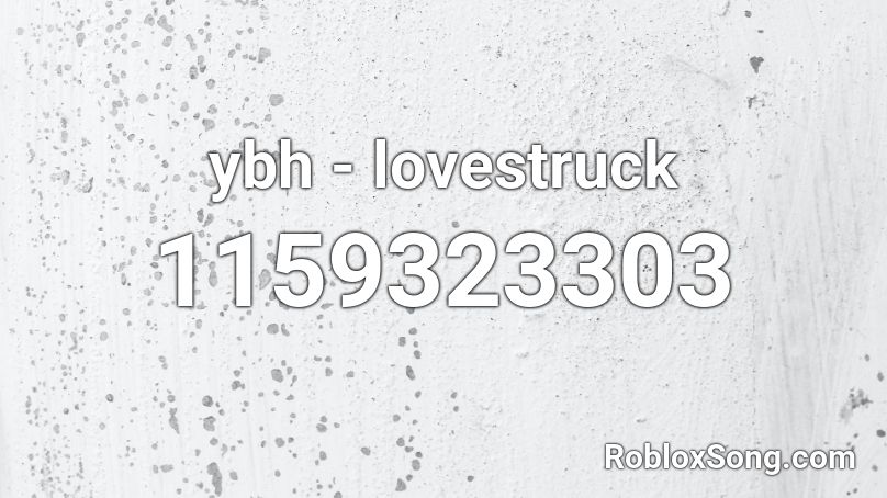 ybh - lovestruck Roblox ID