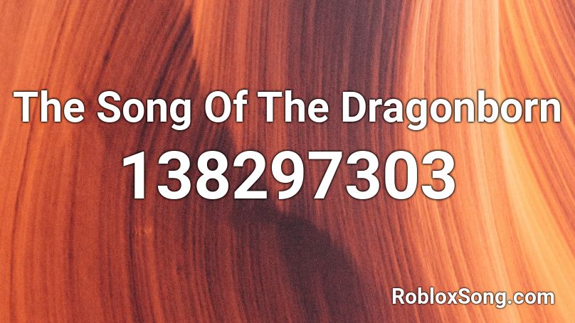 The Song Of The Dragonborn Roblox ID