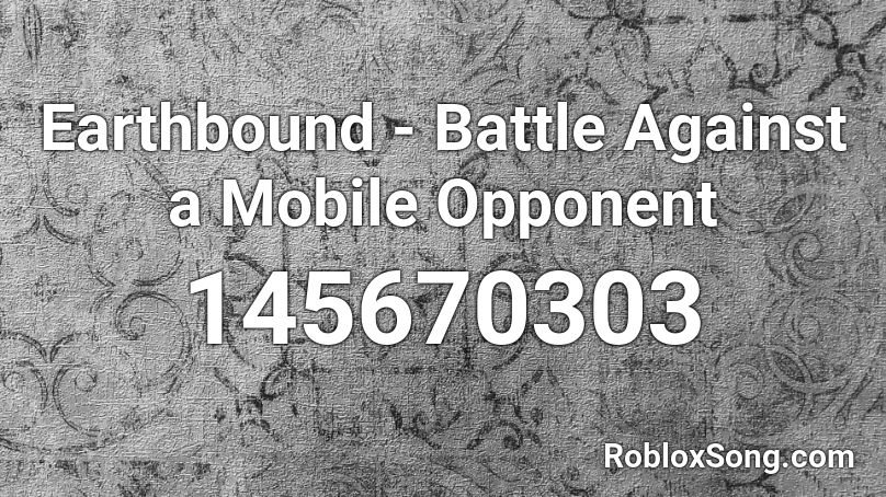 Earthbound - Battle Against a Mobile Opponent Roblox ID