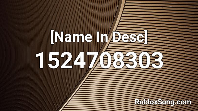 [Name In Desc] Roblox ID
