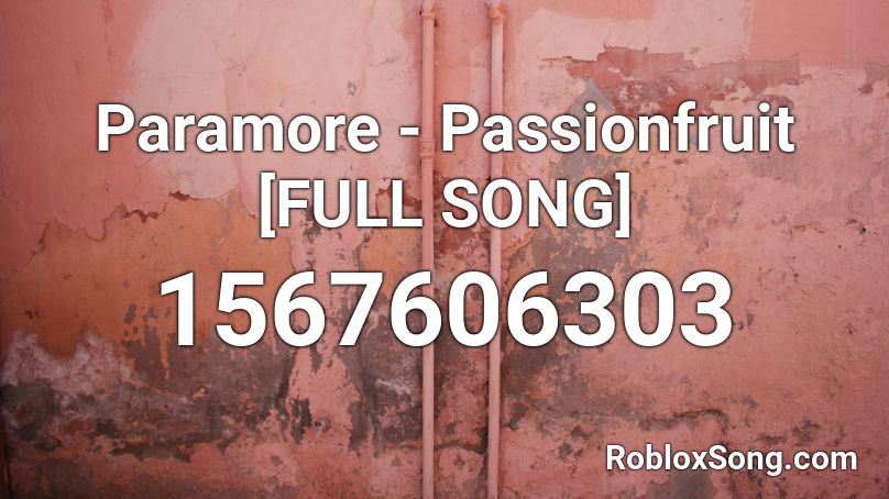 Paramore - Passionfruit [FULL SONG] Roblox ID
