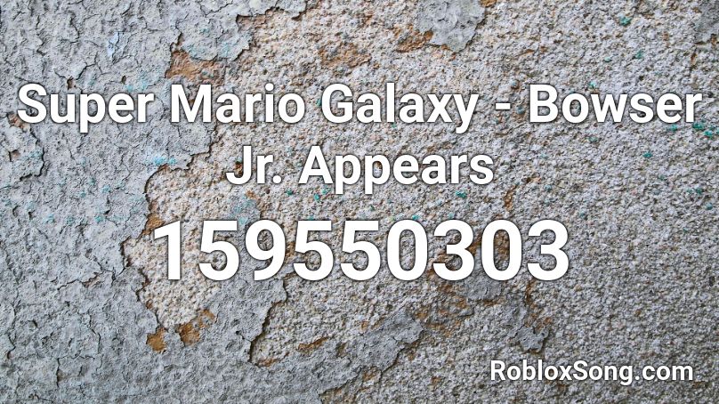 Super Mario Galaxy - Bowser Jr. Appears Roblox ID