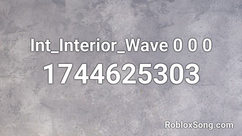 Int_Interior_Wave 0 0 0 Roblox ID