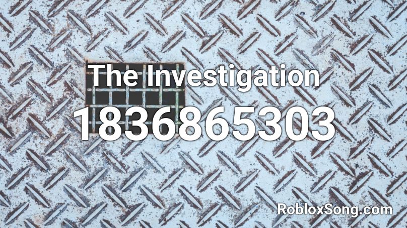 The Investigation Roblox ID