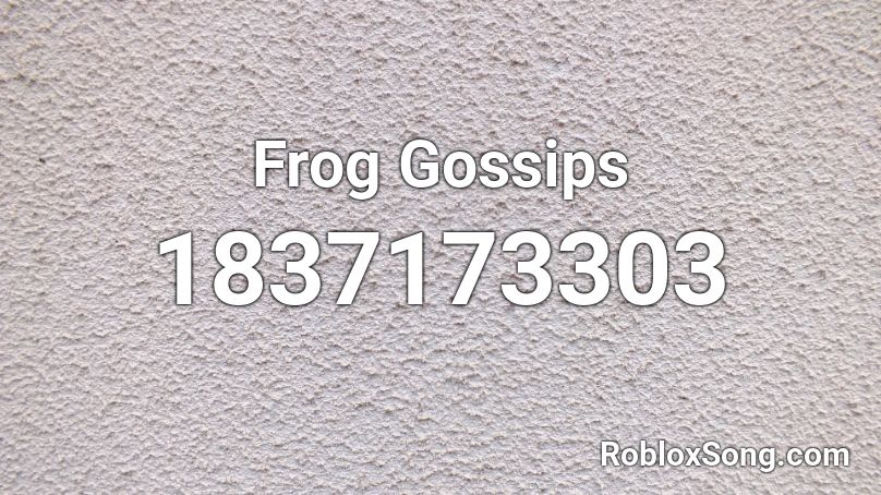 Frog Gossips Roblox ID