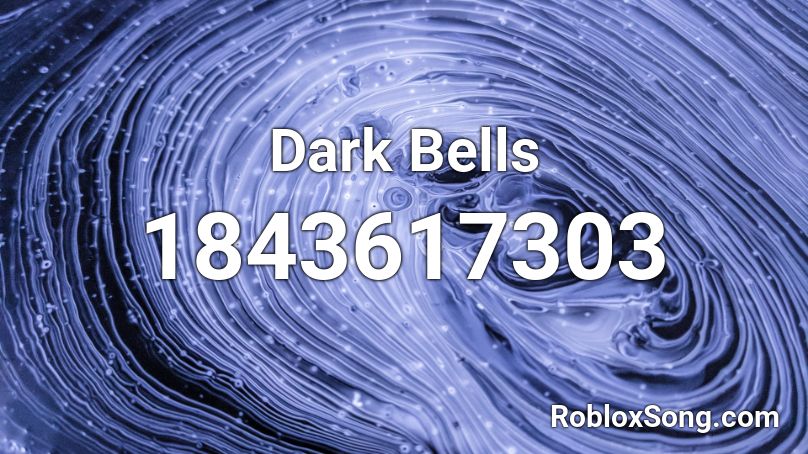 Dark Bells Roblox ID