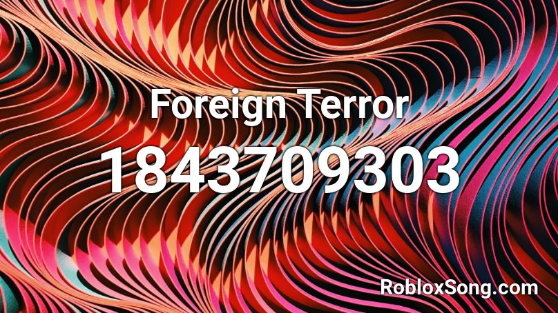 Foreign Terror Roblox ID