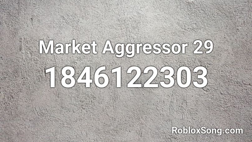 Market Aggressor 29 Roblox ID