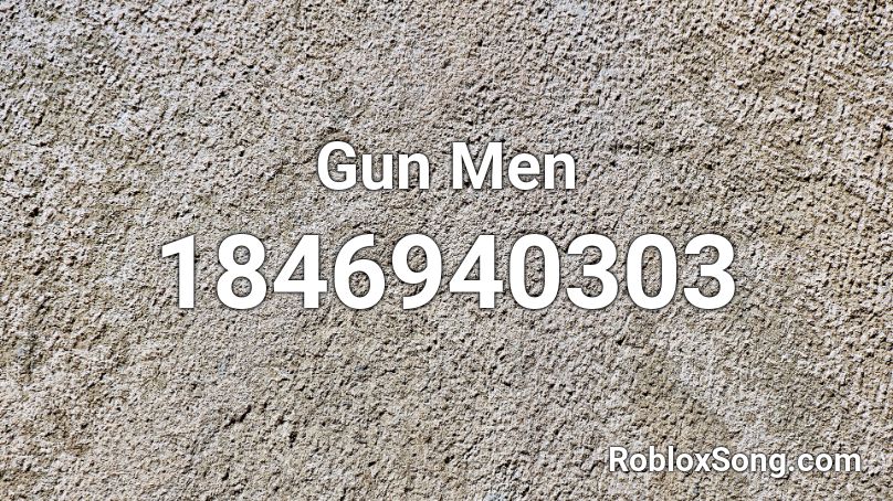 Gun Men Roblox ID