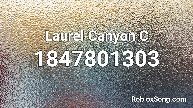 Laurel Canyon C Roblox ID