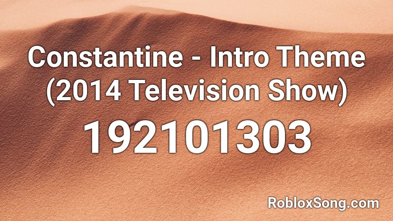 Constantine - Intro Theme (2014 Television Show) Roblox ID
