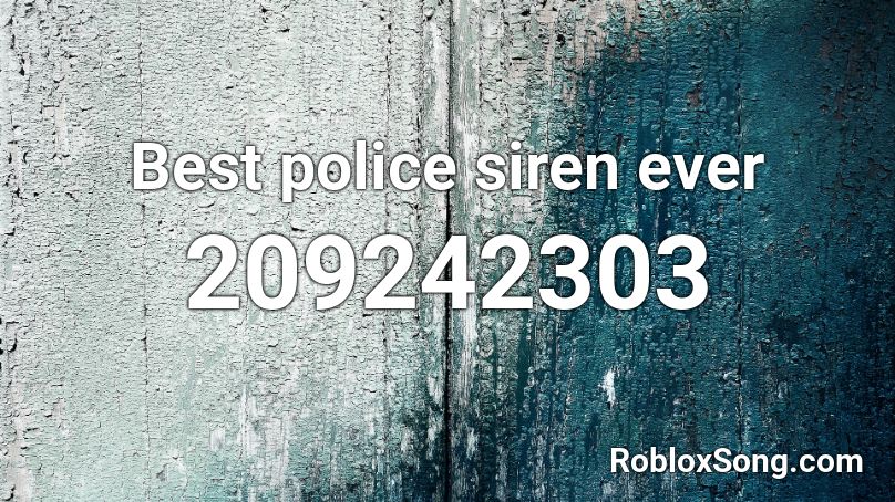 Best police siren ever  Roblox ID