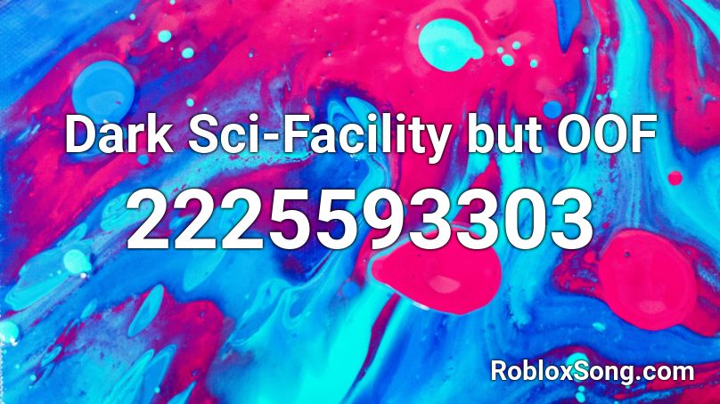 Dark Sci Facility But Oof Roblox Id Roblox Music Codes - oof sans roblox id