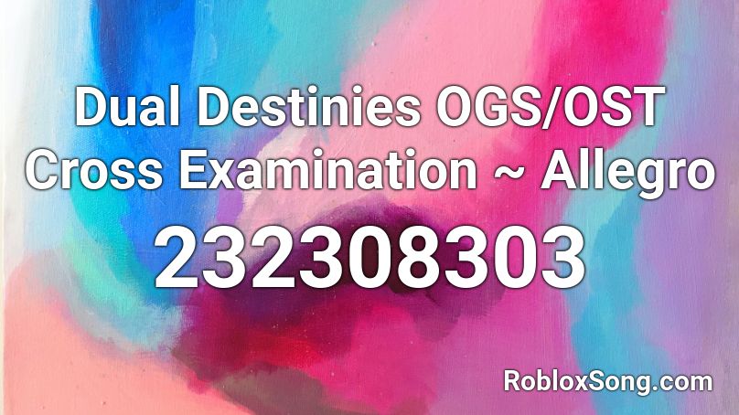 Dual Destinies OGS/OST Cross Examination ~ Allegro Roblox ID
