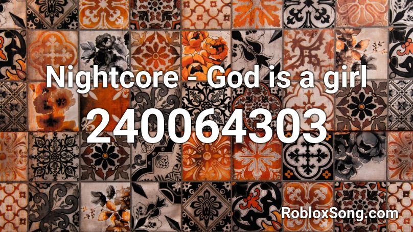 Nightcore - God is a girl Roblox ID