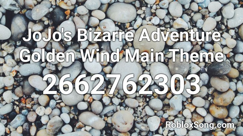 JoJo's Bizarre Adventure Golden Wind Main Theme Roblox ID