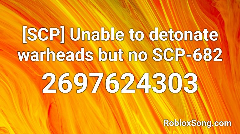 [SCP] Unable to detonate warheads but no SCP-682 Roblox ID