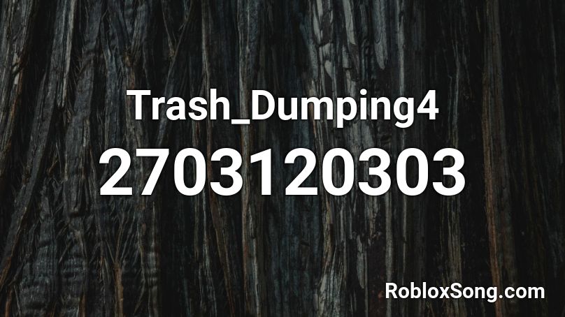 Trash_Dumping4 Roblox ID