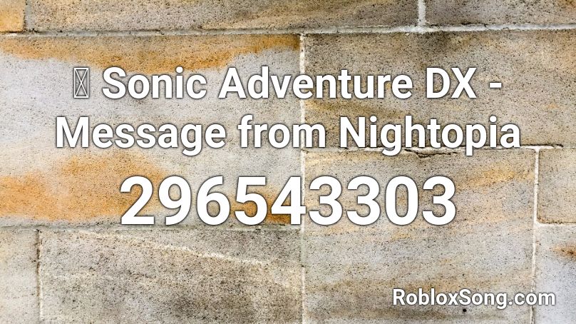 🎧 Sonic Adventure DX - Message from Nightopia Roblox ID