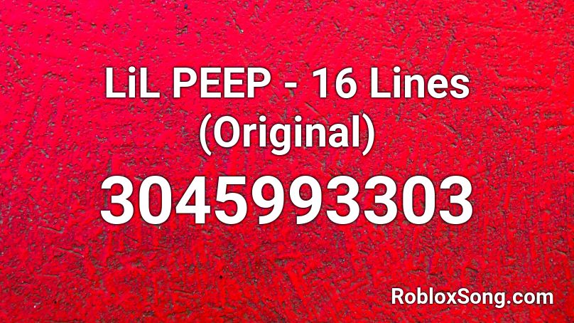 Lil Peep 16 Lines Original Roblox Id Roblox Music Codes