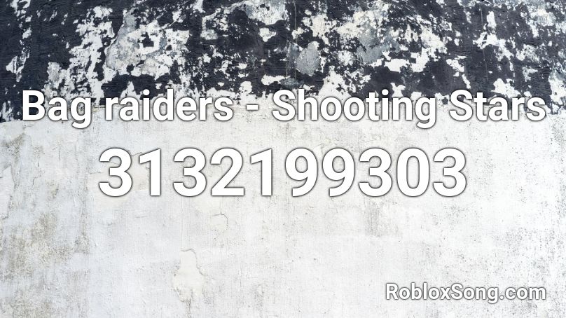 Bag Raiders Shooting Stars - youtube shooting stars roblox id