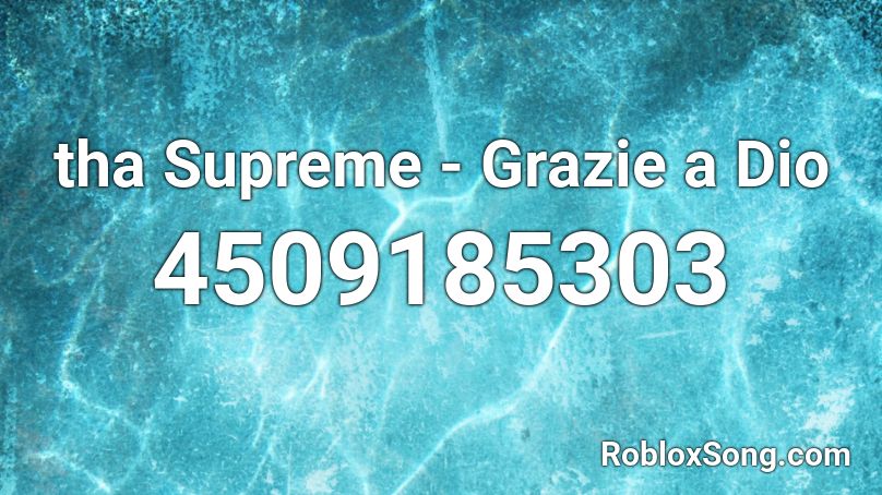 tha Supreme - Grazie a Dio Roblox ID