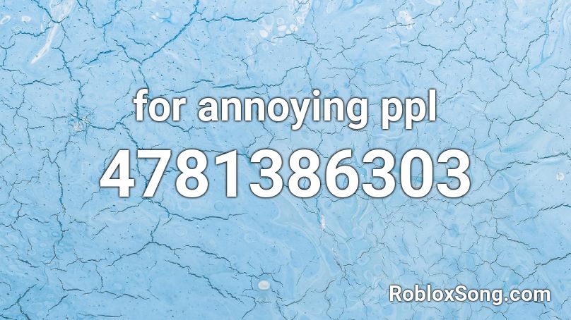 for annoying ppl Roblox ID