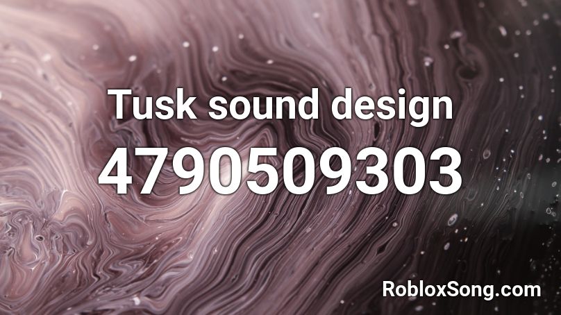 Tusk sound design Roblox ID