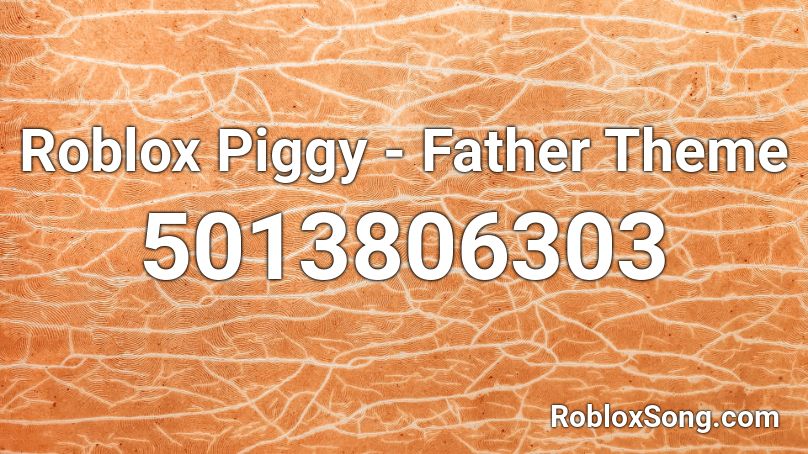 Roblox Piggy - Father Theme Roblox ID