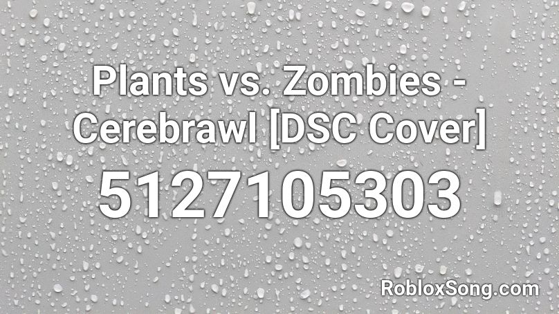 Plants vs. Zombies - Cerebrawl [DSC Cover] Roblox ID